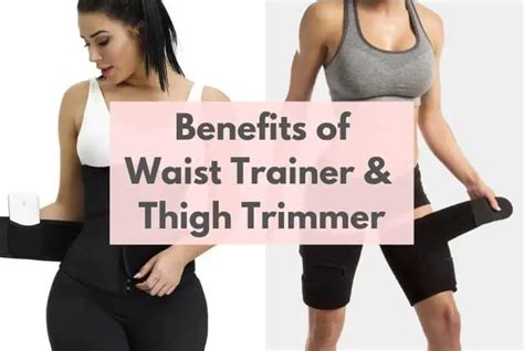 5 Benefits Of A Waist Trainer And Thigh Trimmer Pros And Cons