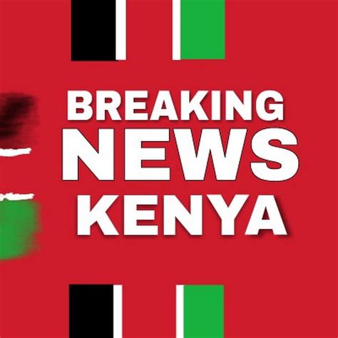 Breaking News Kenya Youtube