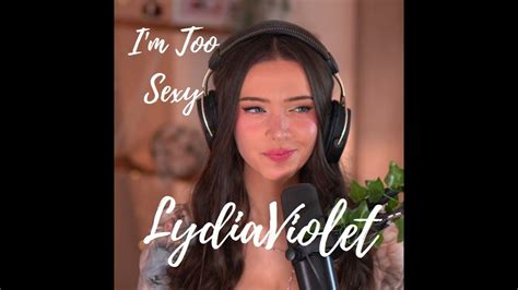 Lydiaviolet Im Too Sexy Youtube