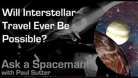 Will Interstellar Travel Ever Be Possible Ask A Spaceman Youtube