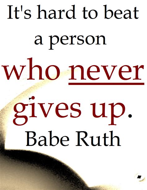 Babe Ruth I Will Never Lose Because Im Too Stuborn To Give Up D