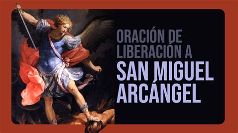 Oración A San Miguel Arcángel Para Liberación Youtube