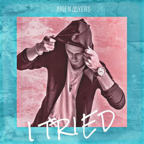 I Tried Single By Aiden Myers Spotify