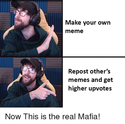 Make Your Own Meme Repost Others Memes And Get Higher Upvotes Meme