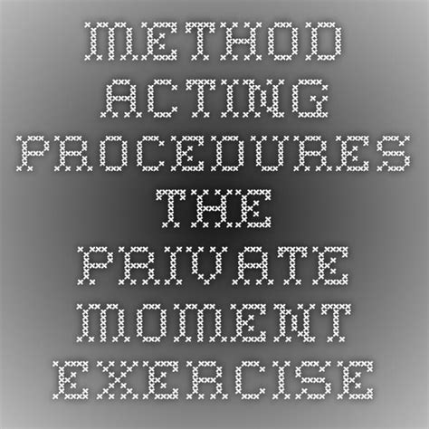 Method Acting Procedures The Private Moment Exercise Acting
