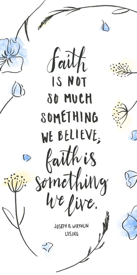Faith Is Not So Much Something We Believe Faith Is Something We Live