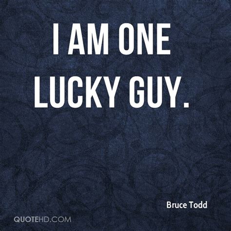 Bruce Todd Quotes Quotehd