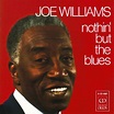 Joe Williams - Nothin But The Blues
