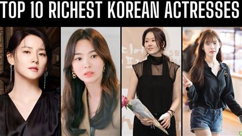 top 10 richest korean actress in 2022 top 10 highest paid korean actresses youtube
