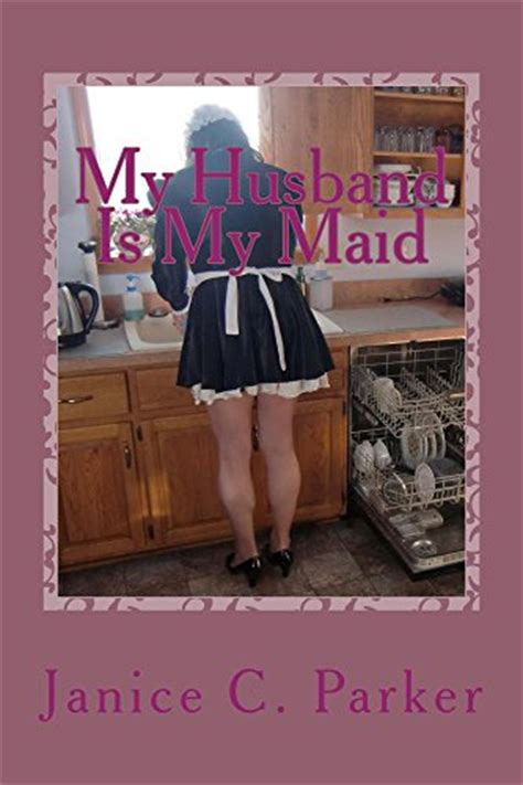 My Husband Is My Maid Janice C Parker 9781470056889 Books