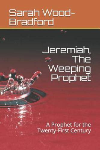 Jeremiah The Weeping Prophet A Prophet For The Twenty First Century
