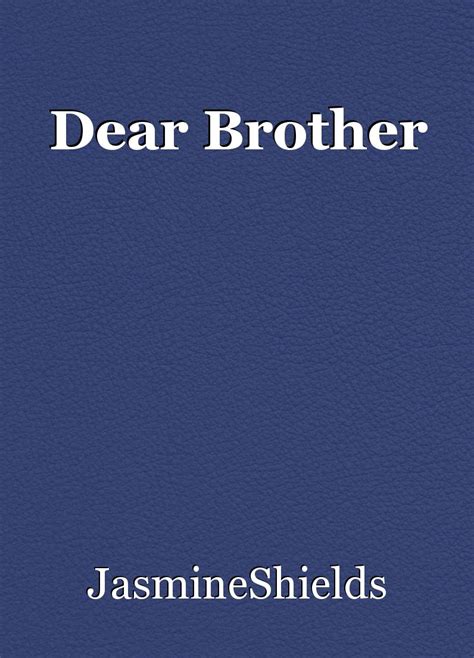 Dear Brother Poem By Jasmineshields