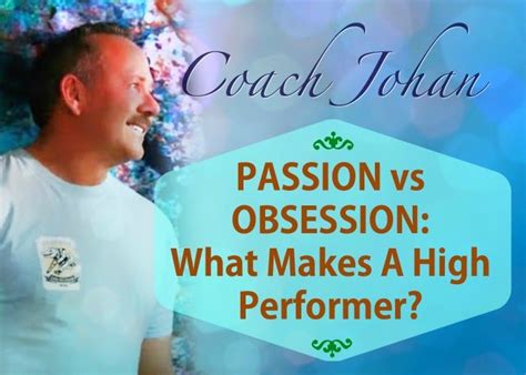 passion vs obsession what rules a high performer daily challenges emotional connection