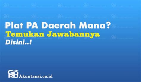 Plat PA Daerah Mana? Berikut Informasi Kode Wilayah Papua