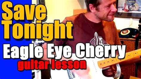 Save Tonight Eagle Eye Cherry Guitar Lesson 222 Youtube