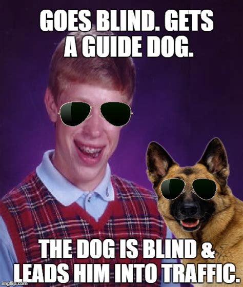 Bad Luck Brian Blind Imgflip