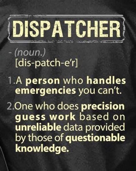 Pin By Tiffany Blackney On Take This Job Dispatcher Quotes