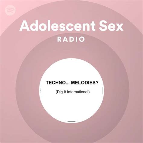 Adolescent Sex Radio Playlist By Spotify Spotify