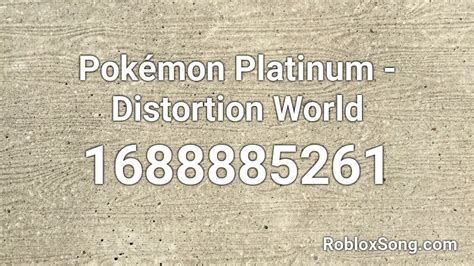 Pokémon Platinum Distortion World Roblox Id Roblox Music Codes