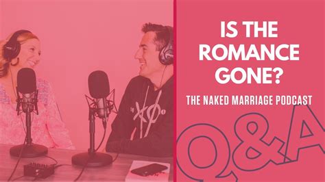 Is The Romance Gone The Naked Marriage Podcast Q A Dave And Ashley Willis YouTube