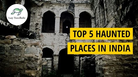 Top 5 Haunted Places In India By Lazy Travelholic Youtube