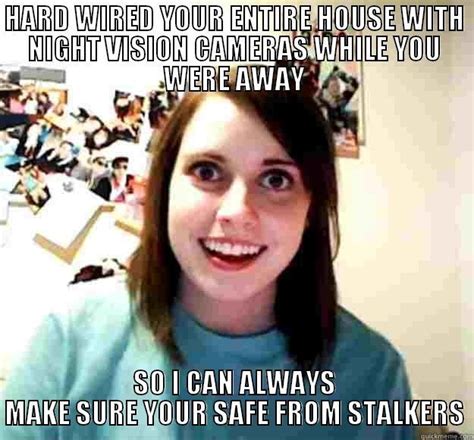 Crazy Stalkers Quickmeme
