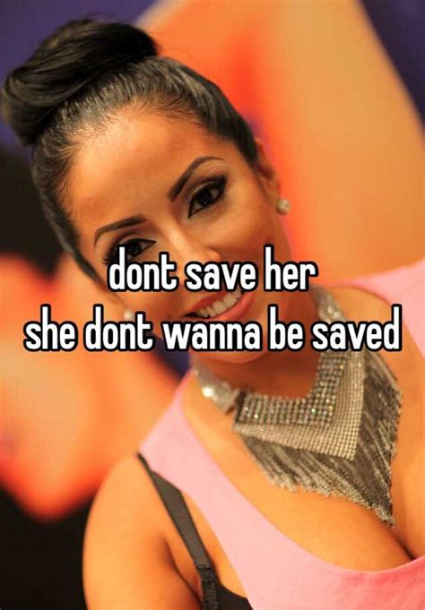 dont save her she dont wanna be saved