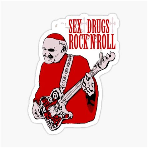 Sex Drugs And Rock N Roll Pope Shirt Sticker For Sale By Caroletackpole Redbubble