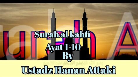 Terjawab • terverifikasi oleh ahli. Surah Al kahfi ayat 1- 10 | ustad Hanan Attaki - YouTube