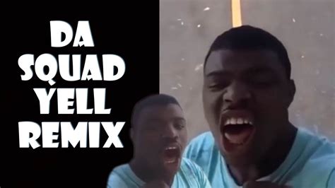 Da Squad Yell Remix Compilation Youtube