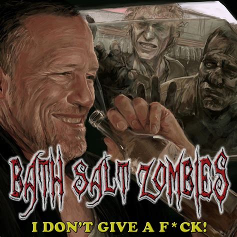 I Dont Give A Fuck By Bath Salt Zombies Album Crossover Thrash