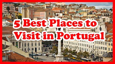 5 Best Places To Visit In Portugal Youtube