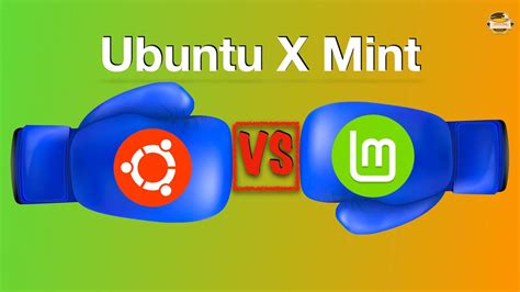 Ubuntu X Linux Mint Um Comparativo Entre As Distros Mais Populares Em