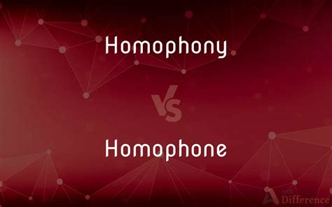 Homophony Vs Homophone — Whats The Difference