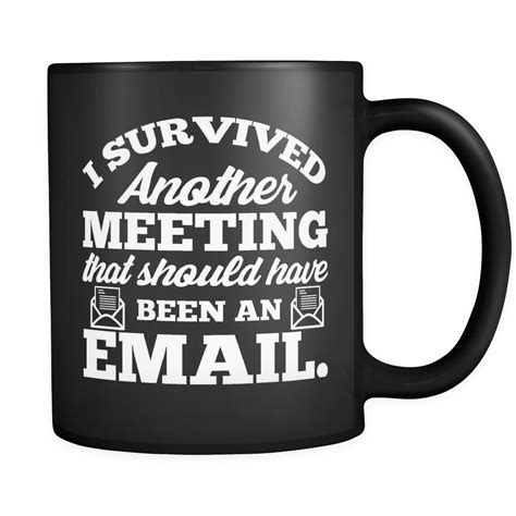 I Survived Another Meeting That Should Have Been An Email Mug Funny Work Colleague Coffee Cup