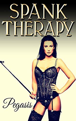 Spank Therapy Femdom Spanking Book English Edition Ebook Pegasis