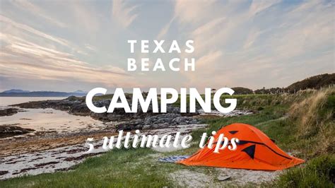 Texas Beach Camping 5 Ultimate Tips Travel Youman