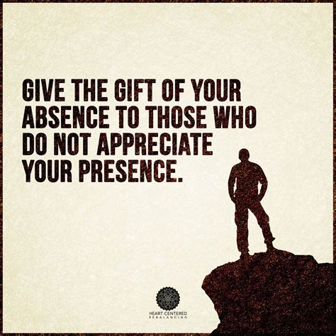 Give The T Of Absence To Those Who Dont Appreciate Your Presence