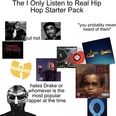 “i Only Listen To Real Hip Hop” Starter Pack Rstarterpacks