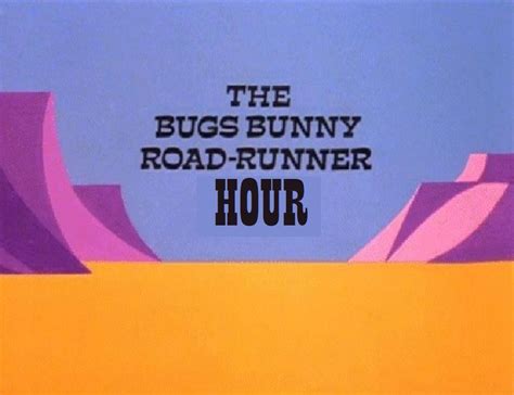 The Bugs Bunny Road Runner Hour