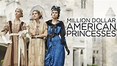 Million Dollar American Princesses - Smithsonian Channel Reality Series ...
