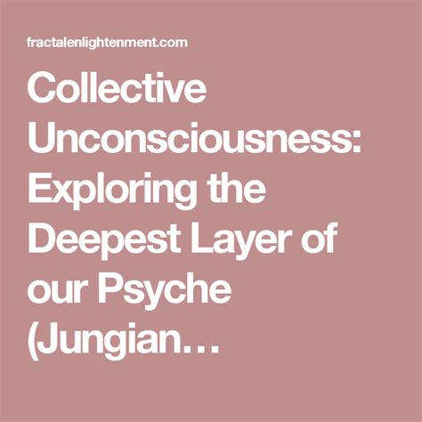 Collective Unconsciousness Exploring The Deepest Layer Of Our Psyche
