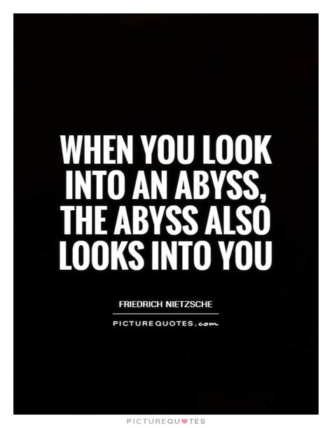Looking Into The Abyss Quotes Quotesgram