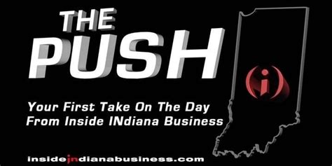 The Push Your First Take On The Day From Inside Indiana Business
