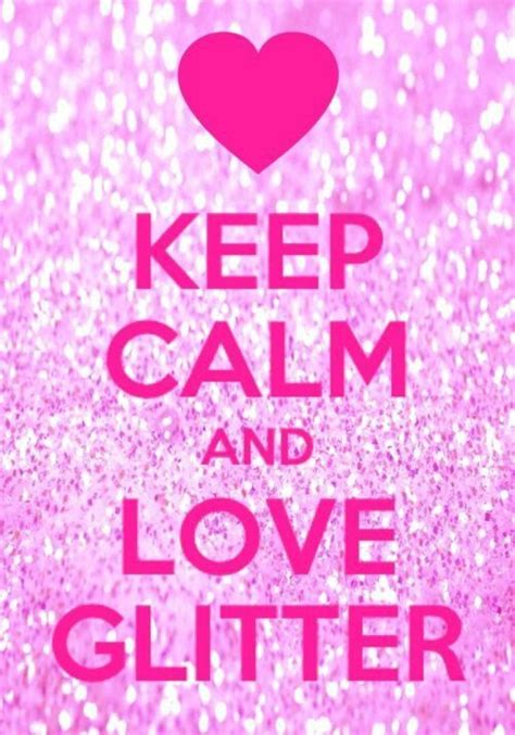 Love Glitter Keep Calm Signs Keep Calm Quotes Calm Quotes