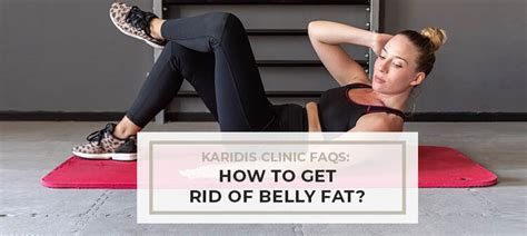 How To Get Rid Of Belly Fat Stomach Fat Reduction Karidis Clinic