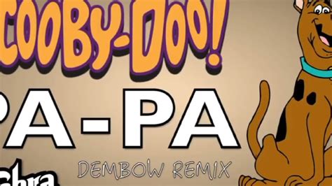 Scooby Doo Papa Remix Oficial Youtube