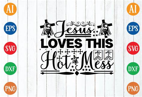 Jesus Loves This Hot Mess Svg Design Graphic By Nurnobi Store Creative Fabrica
