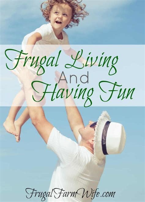 Frugal Living And Having Fun How To Do Both Frugal Farm Wife