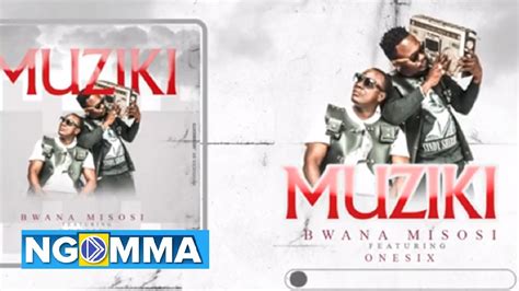 Bwana Misosi Ft One Six Muziki Youtube